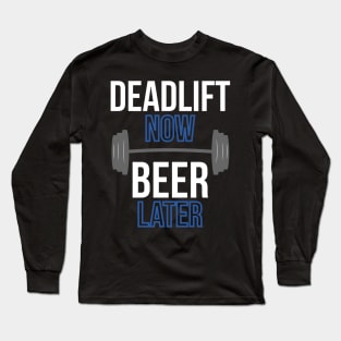 Deadlift Now Beer Later Long Sleeve T-Shirt